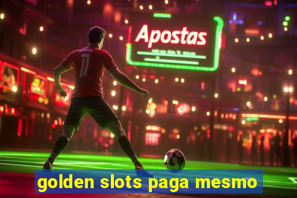 golden slots paga mesmo